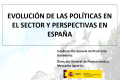 Título: Evolución de las políticas en el sector y perspectivas en España.
Ponente: Dña. Esperanza Orellana Moraleda.