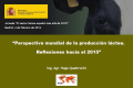 Título: Perspectiva mundial de la producción láctea. Reflexiones hacia el 2015.
Ponente: D. Hugo Quattrochi Garín.